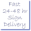 Fast 24-48 hr Delivery of Signs